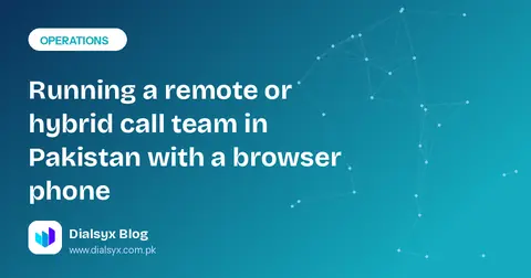 Cover image: Running a remote or hybrid call team in Pakistan with a browser phone