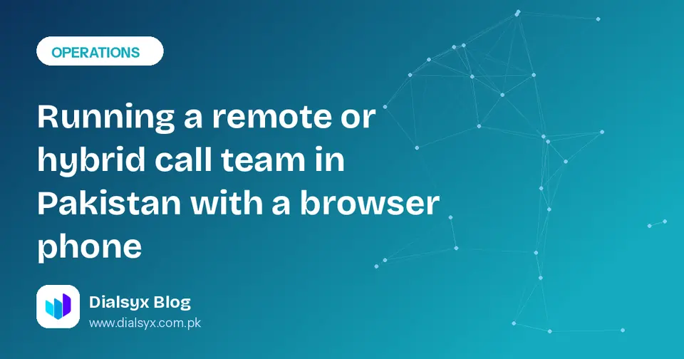 Cover image: Running a remote or hybrid call team in Pakistan with a browser phone